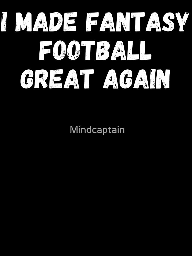 I Made Fantasy Football Great Again-Footballer Gift by Mindcaptain