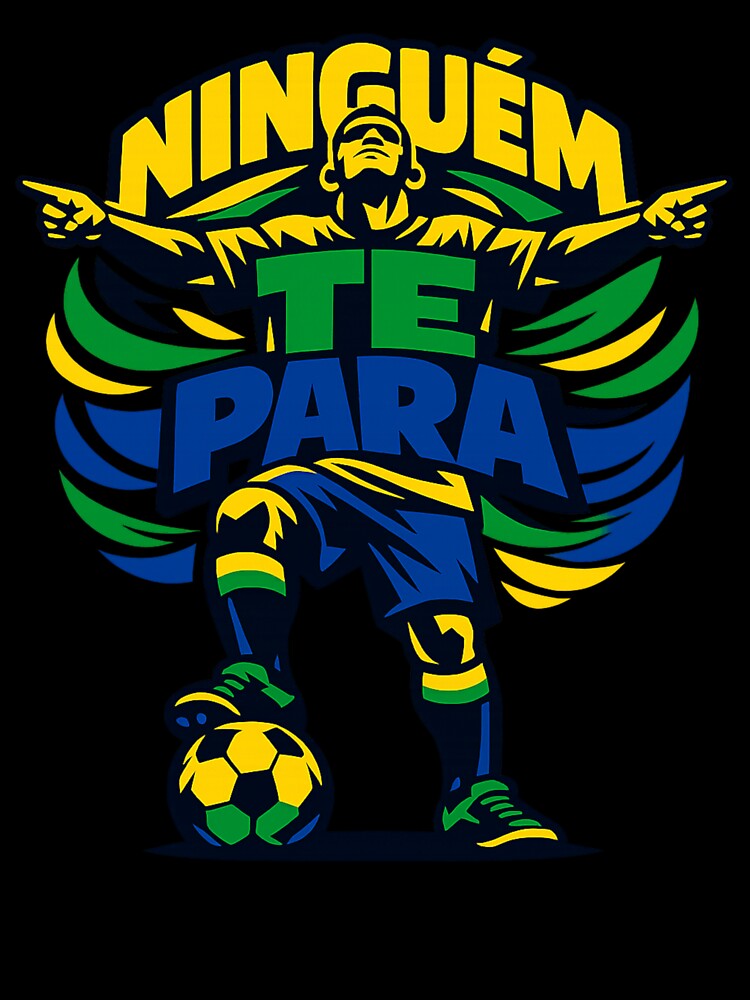 Ninguém Te Para Soccer Design – Brazilian Football Motivation Graphic Tee by JonelCrafts