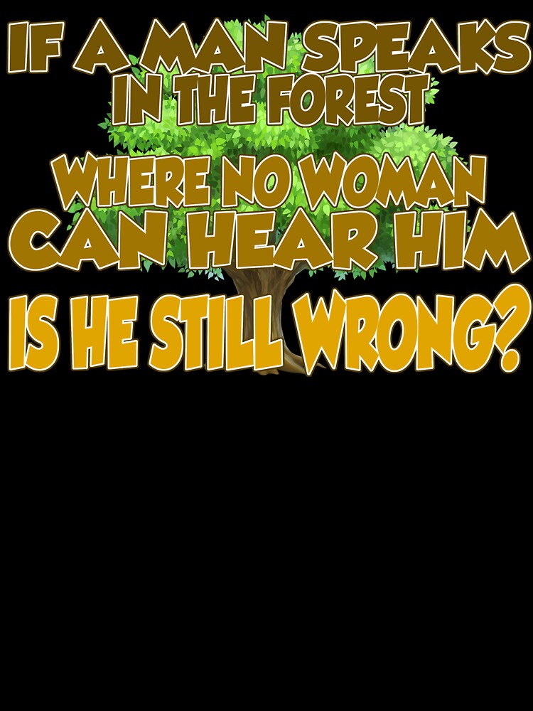 If A Man Speaks In The Forest by Fairyjam