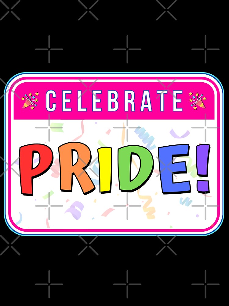 CELEBRATE:  PRIDE! - funny celebration signs by DesignsFromTW-S