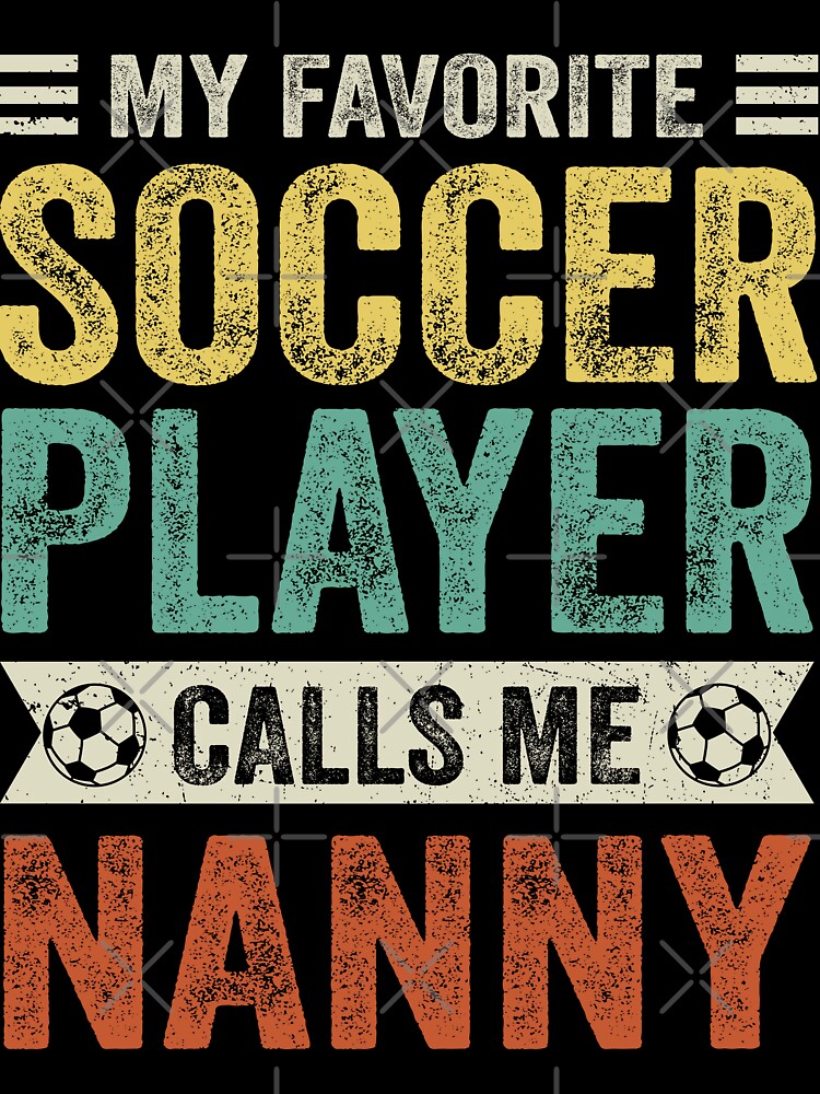 My Favorite Soccer Player Calls Me Nanny by TheWildStyle