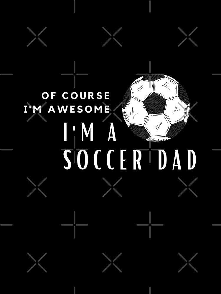 I'm An Awesome Soccer Dad by nincee