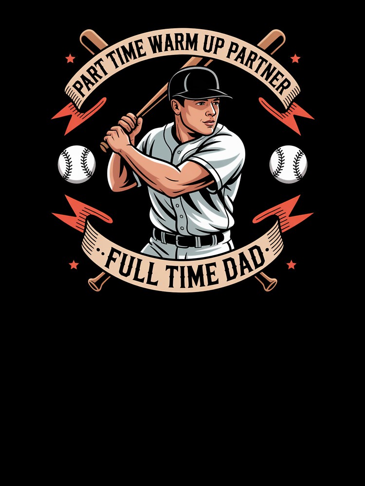 Part Time Warm Up Partner Full Time Dad by Chris-graphics-art
