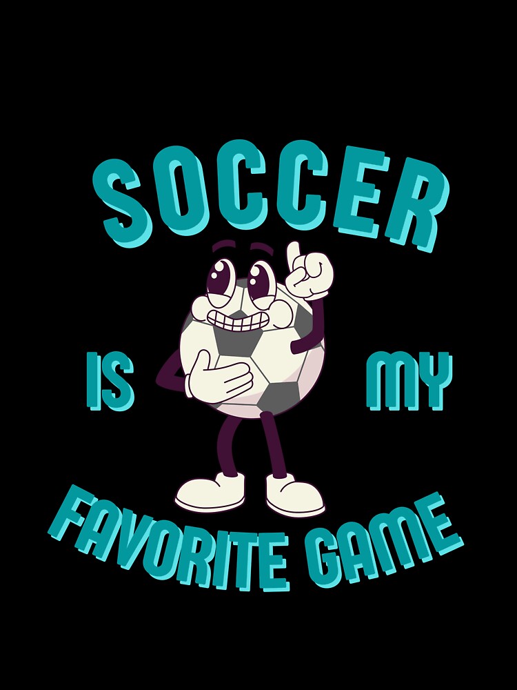 Soccer is my favorite game by Artistic Vista