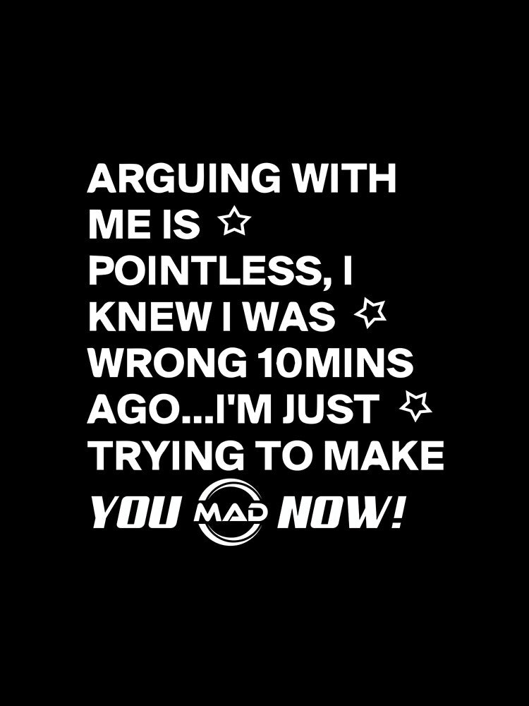 Arguing with Me is Pointless I Knew I was Wrong 10 Minutes by EugeneRBarnett