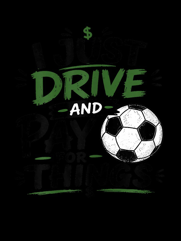 I Just Drive and Pay for Things Funny Football Soccer Dads by ArleneRowe
