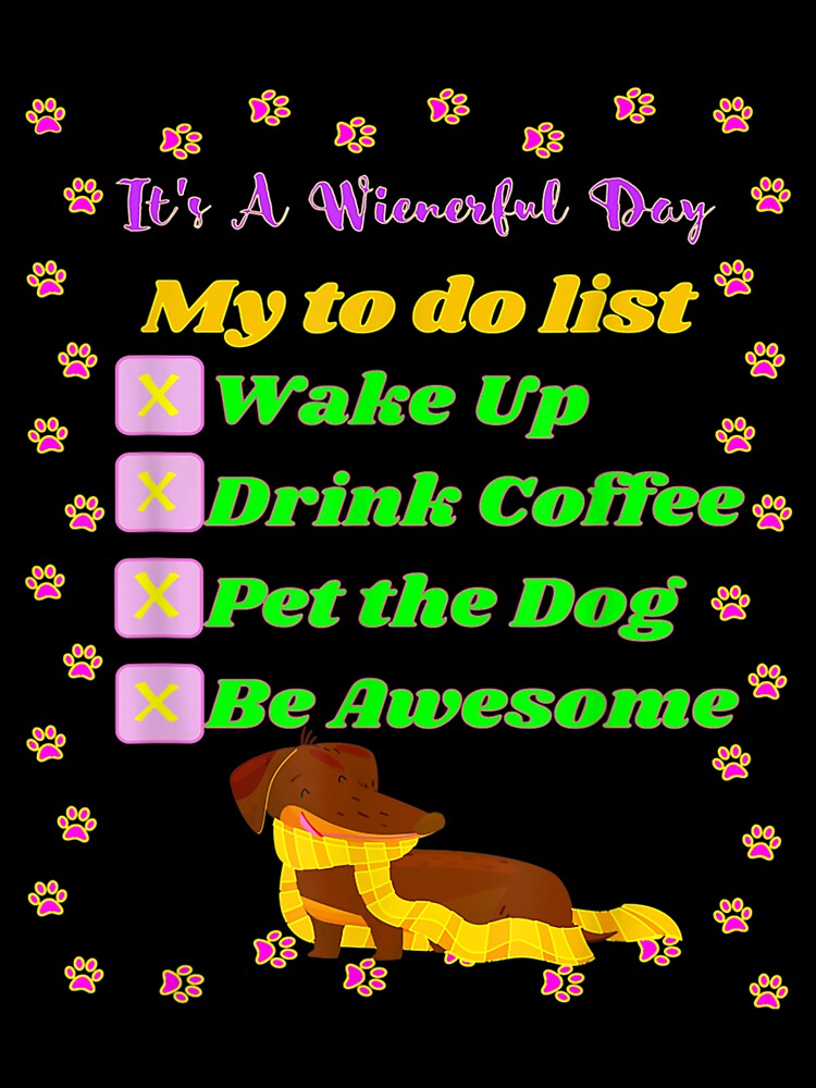 Cute Funny Casual Dachshund Coffee Lover To Do List by jennifera11