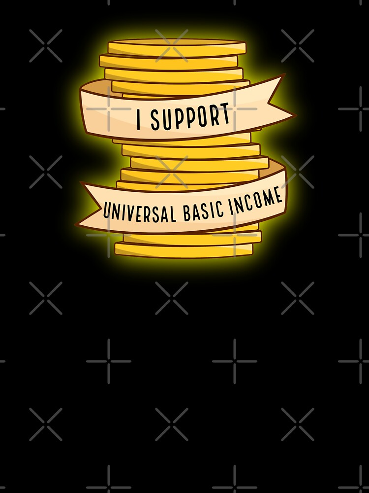 I Support Universal Basic Income by BaconPancakes21