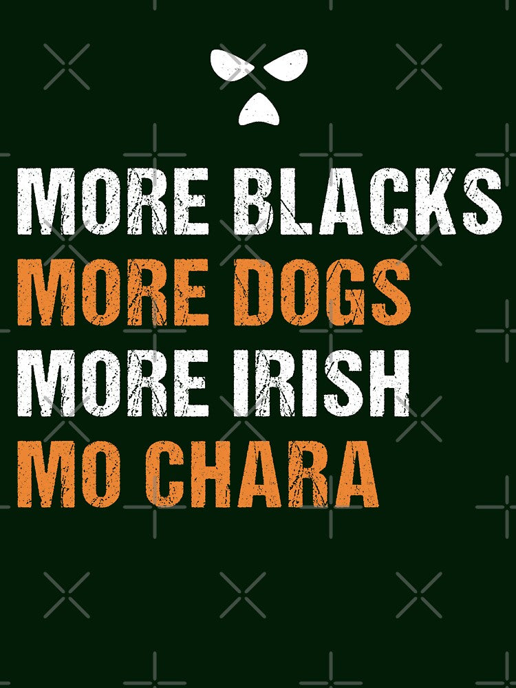 More Blacks More Dogs More Irish Mo Chara by CELTIC-DESIGNS