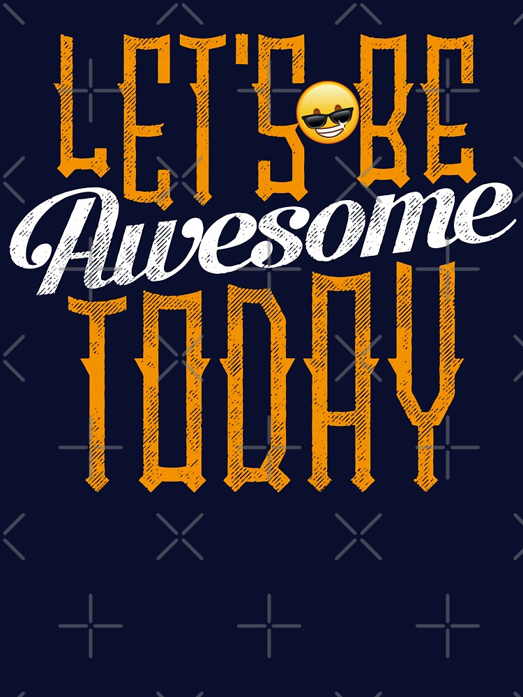 Awesome Today - Wear Your Motivation by Emanova9