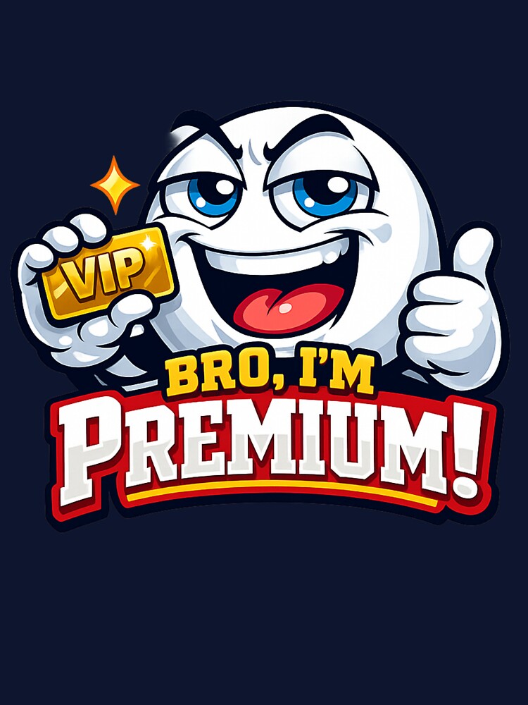 Bro, I’m Premium T-Shirt – Funny VIP Gold Card Graphic Tee | Cool Meme Cartoon Shirt for Men & Women by 92160057