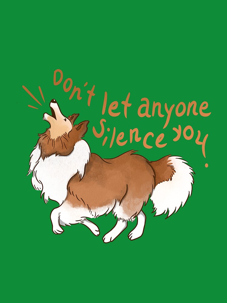 Barking Sheltie ( shetland sheepdog ) Don't let anyone silence you by Olga Osinovsky