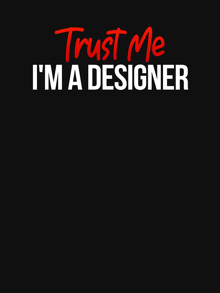 Trust Me I'm A Designer - Funny Graphic Designer by Vitrina ⭐⭐⭐⭐⭐