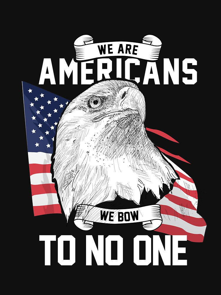 We Are Americans We Bow To No One T-Shirt by AllStarMerch