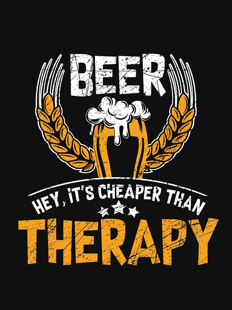 Beer is Cheaper than Therapy T-Shirt for Men and Women by AllStarMerch