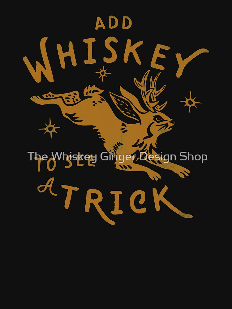 "Add Whiskey To See A Trick" Funny Jackalope Shirt Design by The Whiskey Ginger Design Shop