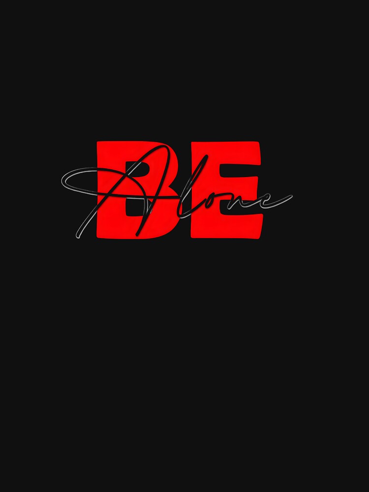 Minimalist BE Alone Streetwear Typography Design by GOUR FASHION