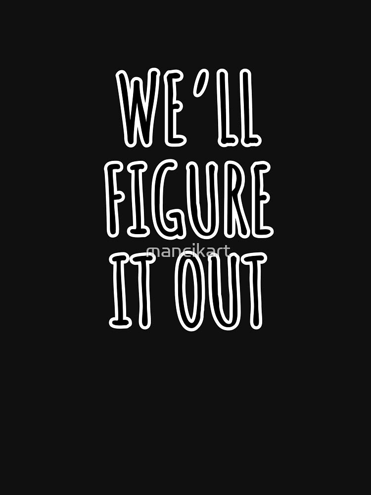 We'll Figure It Out by mancikart