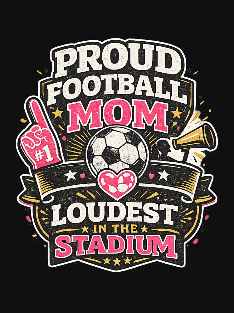 Proud Football Mom Loudest In The Stadium Funny Soccer Mom Design by PunchDrop