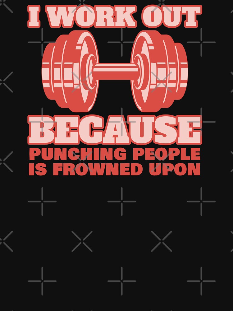 I Work Out Because Punching People Is Frowned Upon Funny Gym Enthusiast by HeavenlyHuesStudio