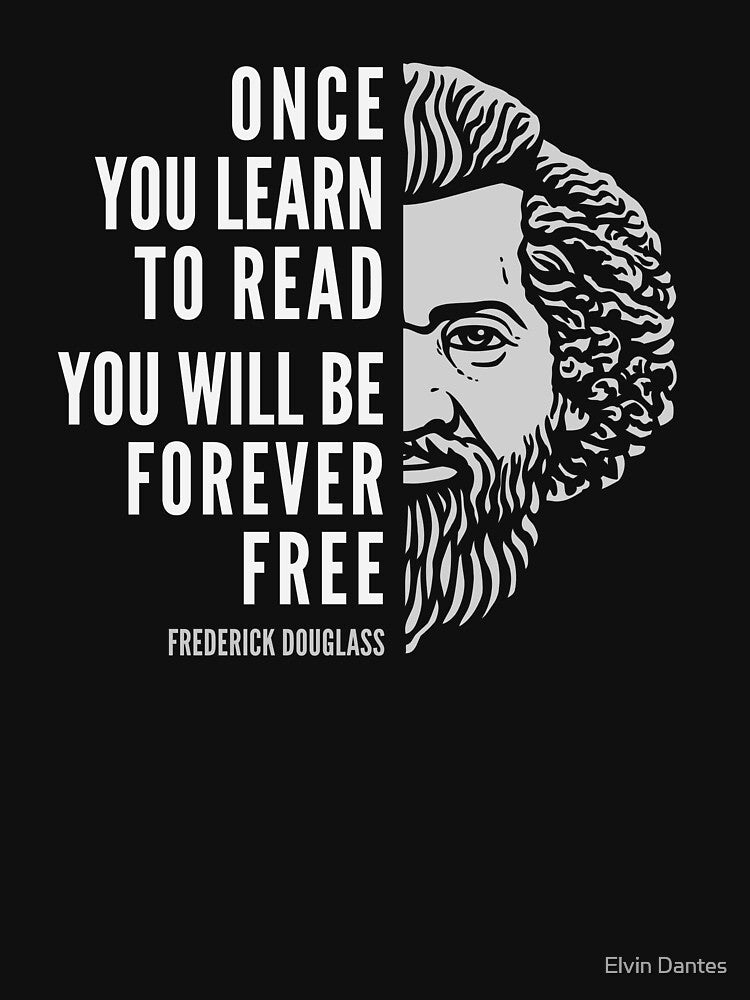 Frederick Douglass Inspirational Quote: Once You Learn To Read by Elvin Dantes