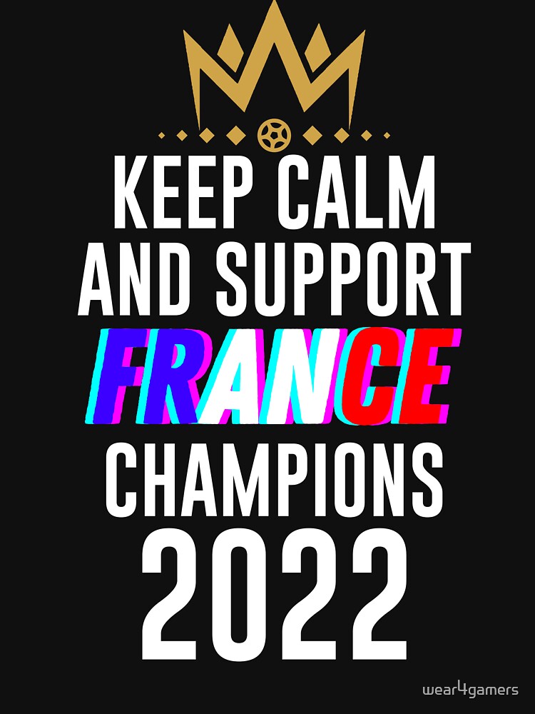Keep calm and support France | France soccer team 2022 champions | France soccer team qatar by wear4gamers