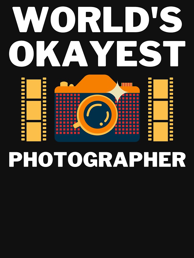 World's Okayest And Best Photographer by livegood