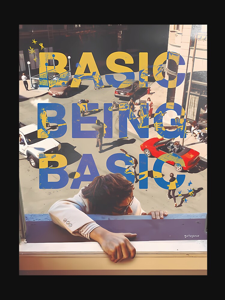 Basic Being Basic By Djo by StylsArtz