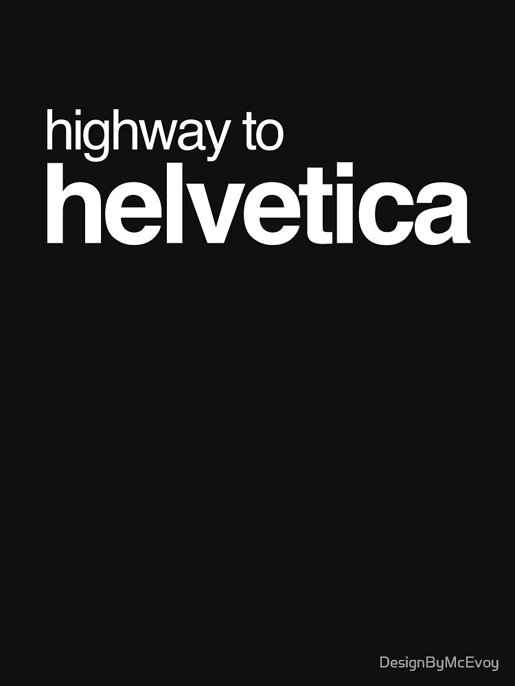 Highway to Helvetica White 002 by DesignByMcEvoy