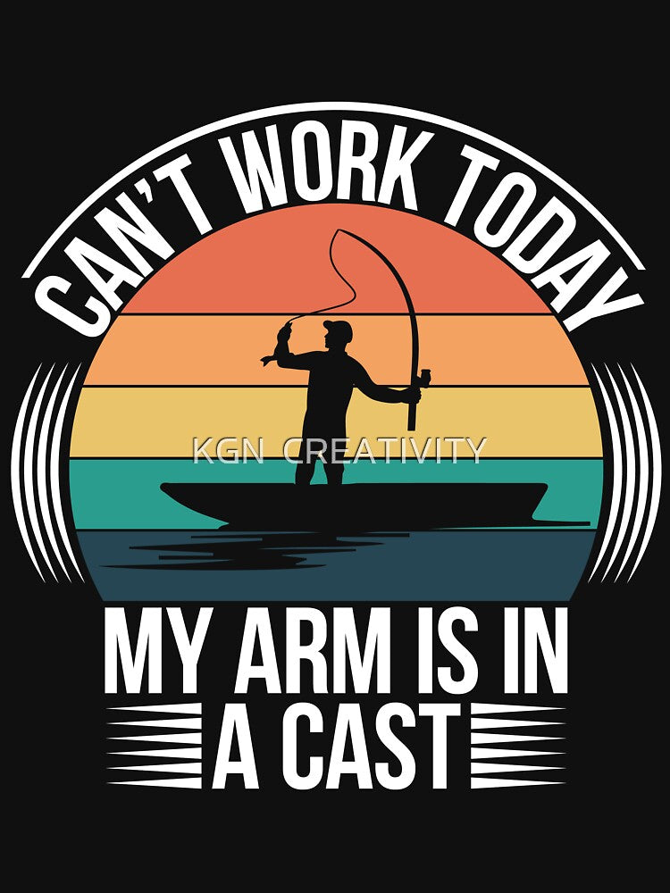 Mens Can't Work Today My Arm is in A Cast Funny Fishing T-shirt by KGN  CREATIVITY