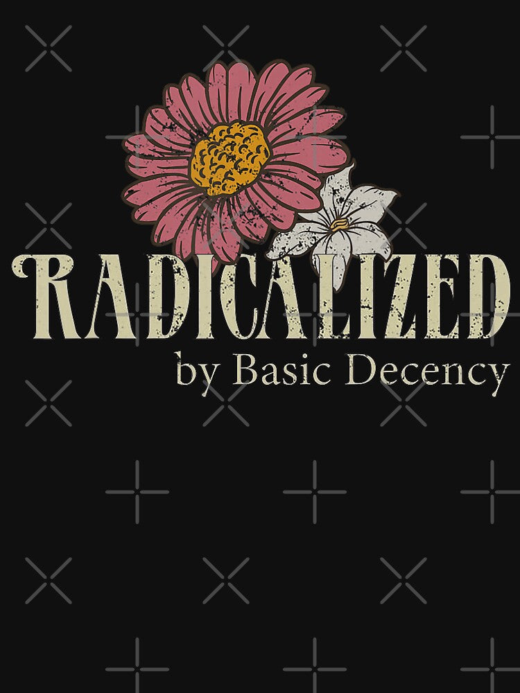 Radicalized By Basic Decency Funny Social Democracy Retro by Filek-mable