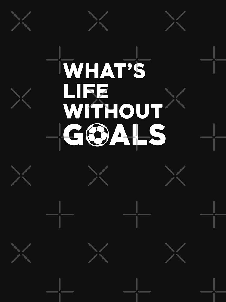 What's Life Without Goals Soccer Football Player Fan Coach by PopStars1993