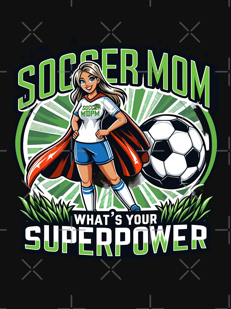 I'm a Soccer Mom what's your super power? by Bratak