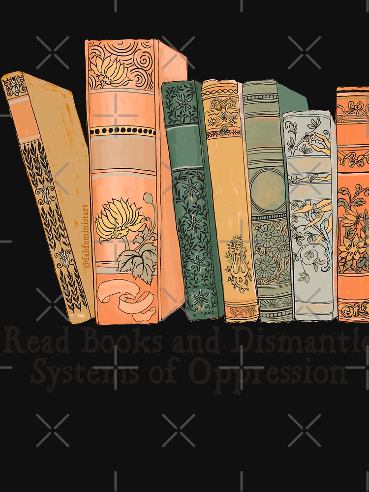Read Books and Dismantle Systems of Oppression by fabfeminist