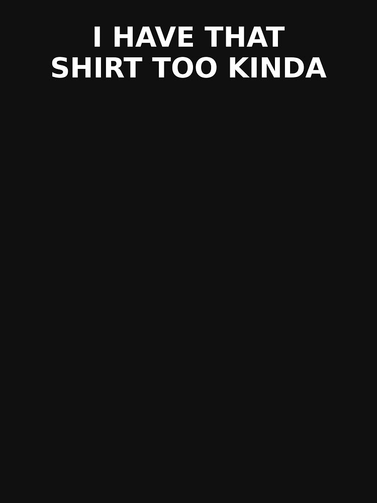 I Have That Shirt Too Kinda by ModdiesColors