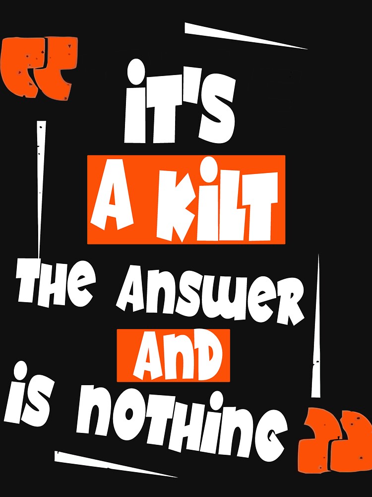 It's A Kilt And The Answer Is Nothing Funny Scottish Scots by BestTshirtArt
