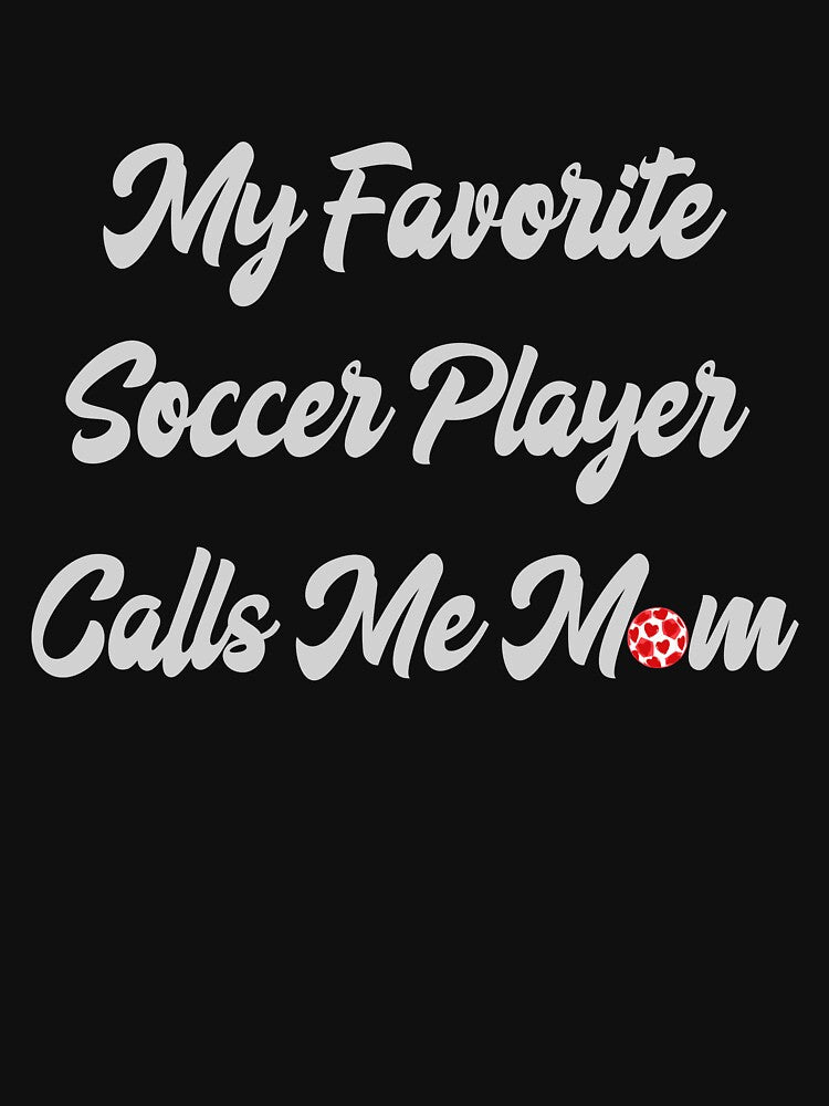 My favorite soccer player calls me mom by Boutique-Chic