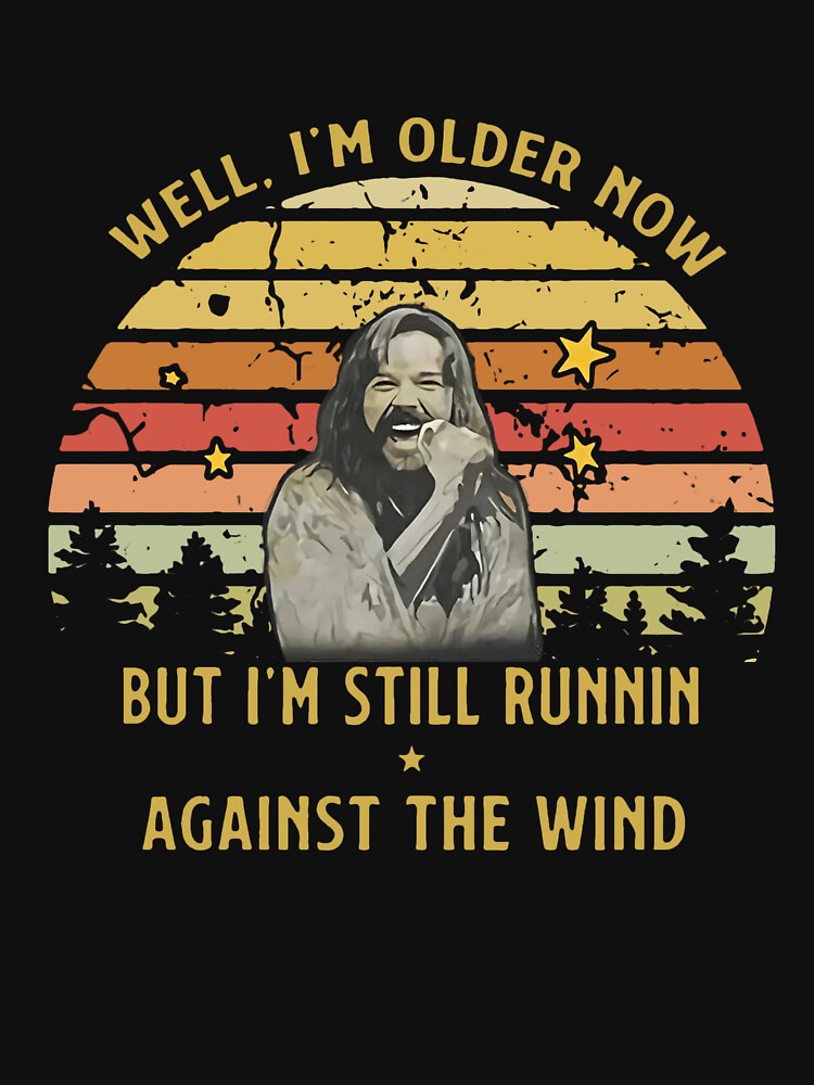 Vintage Well I'm Older Now But I'm Still Runnin Against The Wind by PugPuppyLife