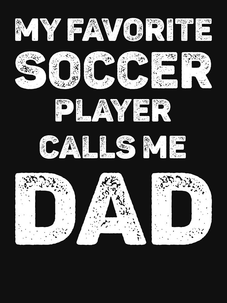 My Favorite Soccer Player Calls Me Dad Vintage by WhistleCloset