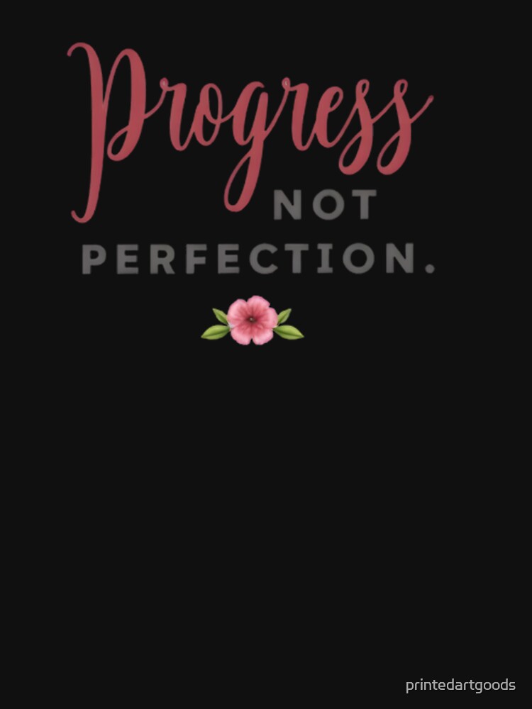 Progress Not Perfection Motivational Women's Top by printedartgoods