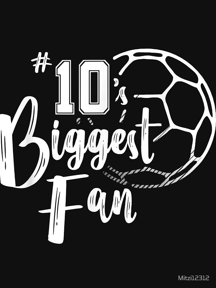 Number 10's Biggest Fan Shirt Soccer Player Mom Dad Family by Mitzi12312
