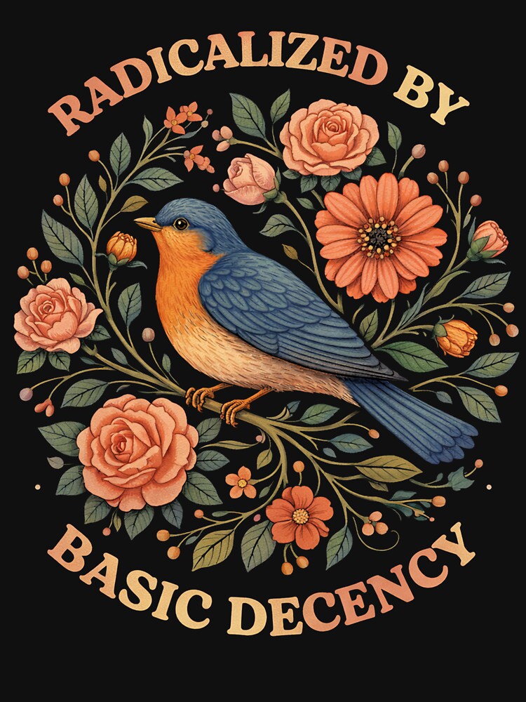 radicalized by basic decency by Kladhadredo