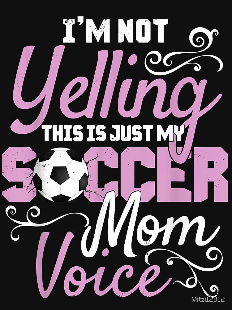 I'm Not Yelling This Is My Soccer Mom Voice Cheer by Mitzi12312