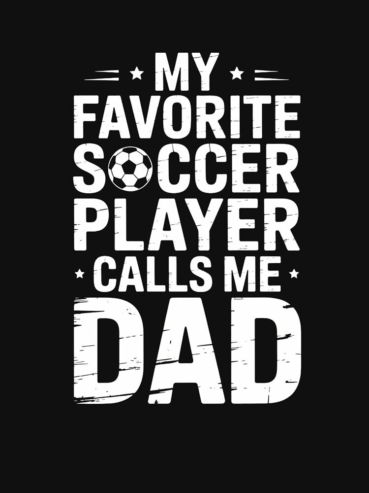 My Favorite Soccer Player Calls Me Dad Fathers Day by FlankinMew