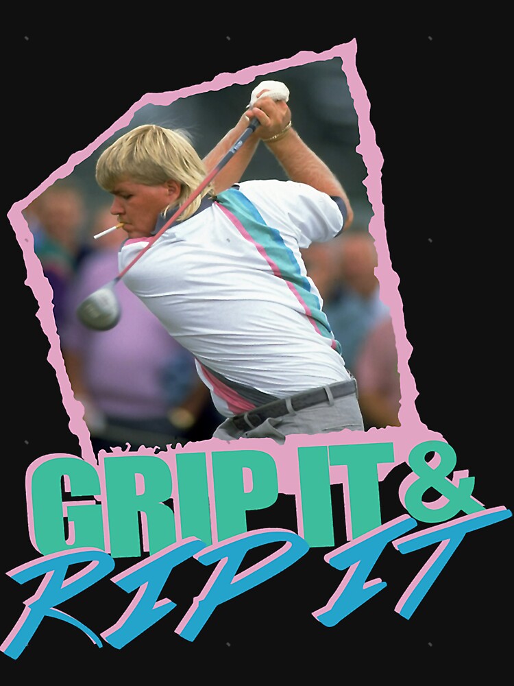 John Daly Grip It And Rip It by BoSmeets45