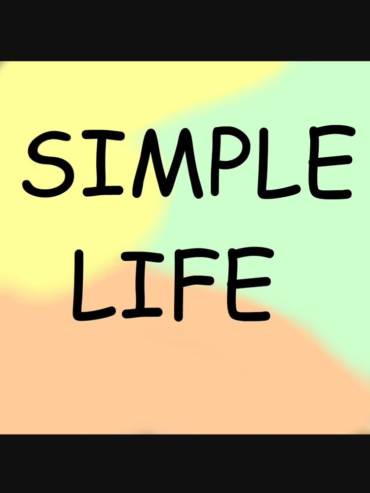 Simple Life – Minimalist Typography T-Shirt by pakora-design
