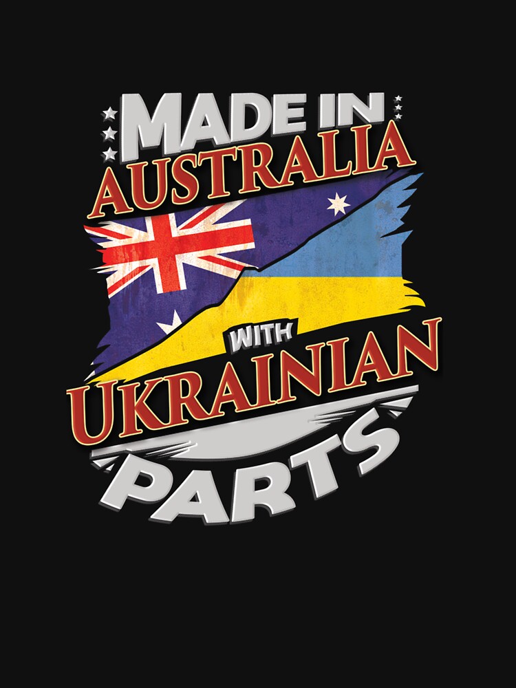 Made In Australia With Ukrainian Parts - Gift For Ukrainian From Ukraine Grown In Australia Classic T-Shirt by AlejandraAcuna