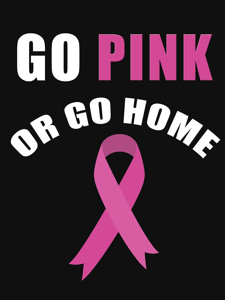 Go Pink or Go Home Breast Cancer Awareness T-Shirt by AllStarMerch
