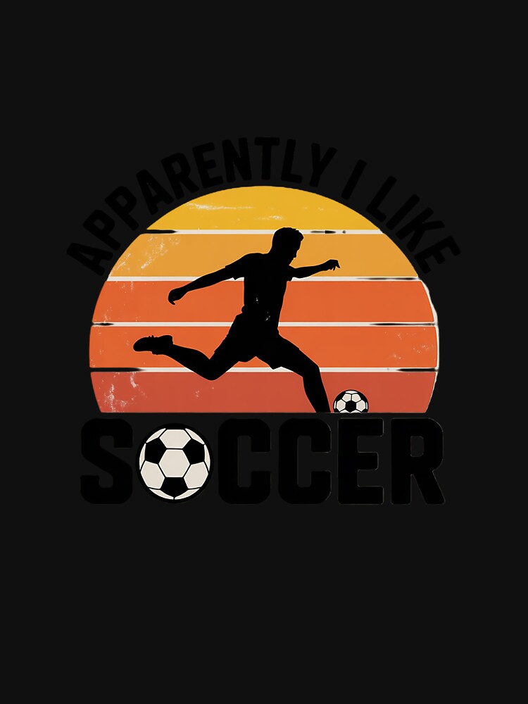 Apparently I Like Soccer Season Funny Game Day Mom Dad Fan by LinlinsDemons