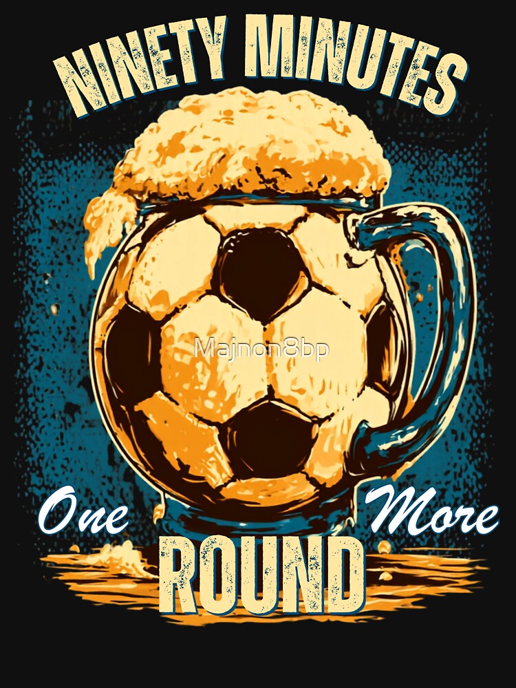 Ninety Minutes One More Round Soccer Beer by Majnon8bp